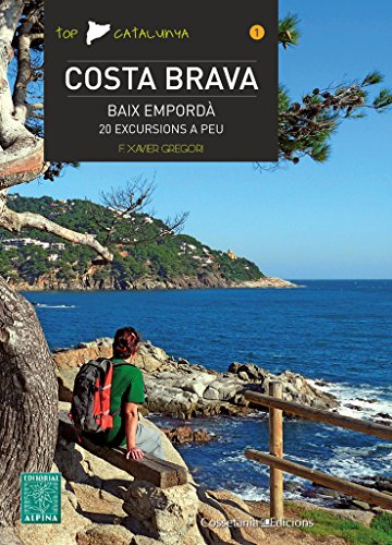 Costa Brava. Baix Empordà. 20 Excursions A Peu: 1 (Top Catalunya)
