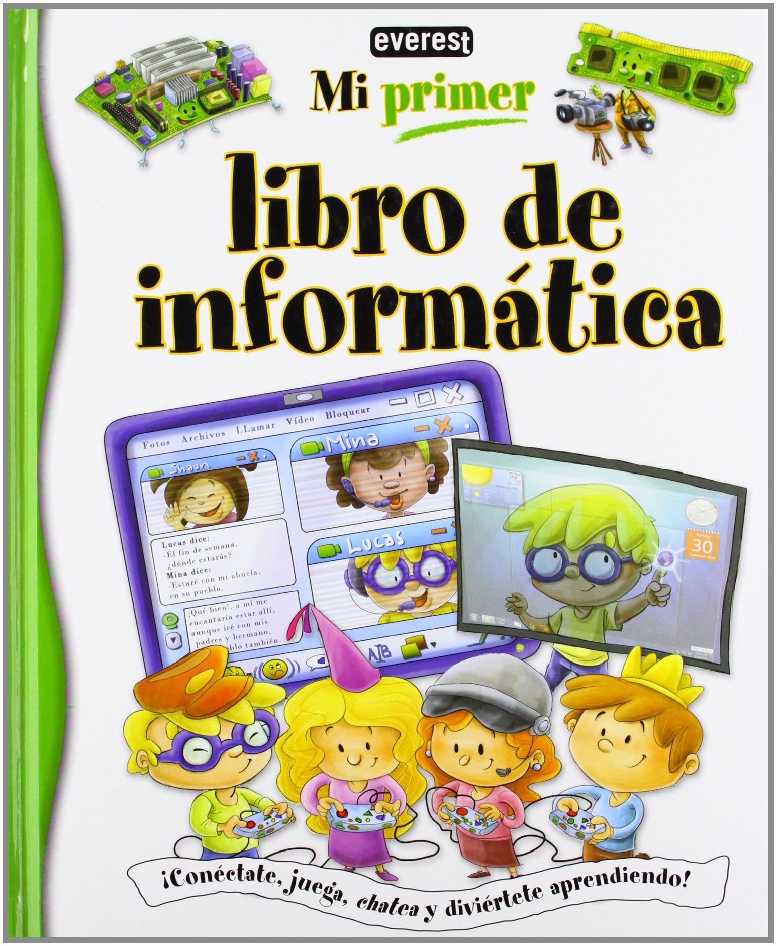 Mi primer libro de informática: ¡Conéctate, juega, chatea y diviértete aprendiendo!