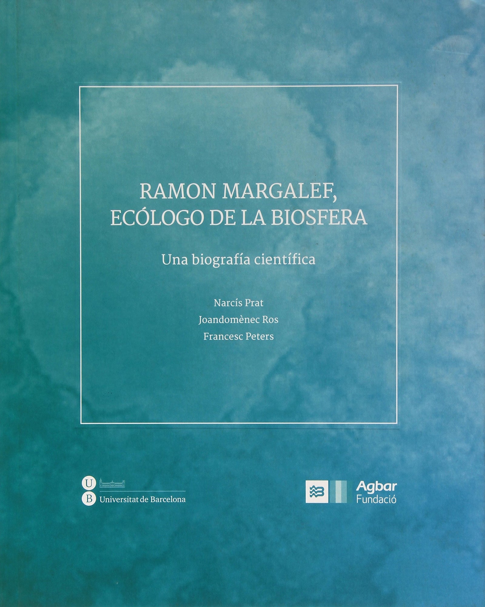 Ramon Margalef, ecólogo de la biosfera: Una biografía científica (BIBLIOTECA UNIVERSITÀRIA)