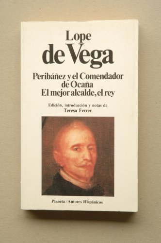 Peribanez Y El Comendador De Ocana: El Mejor Alcalde El Rey