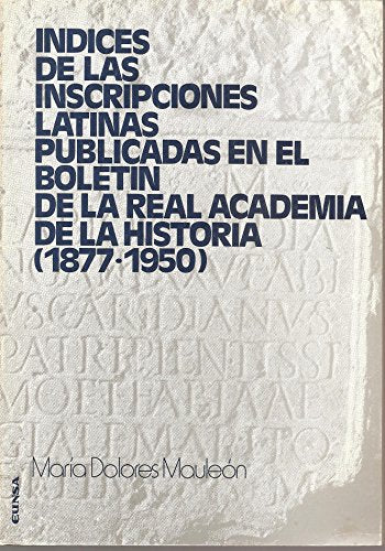 Indices de las inscripciones latinas pub. en B. de la R. Acad. His (Mundo antiguo)