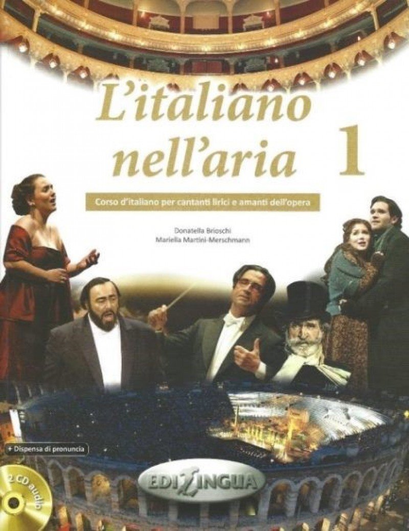 L'italiano nell'aria. Corso d'italiano per cantanti lirici e amanti dell'opera. Con 2 CD Audio (Vol. 1): Libro + CD audio (2) + dispensa di pronuncia