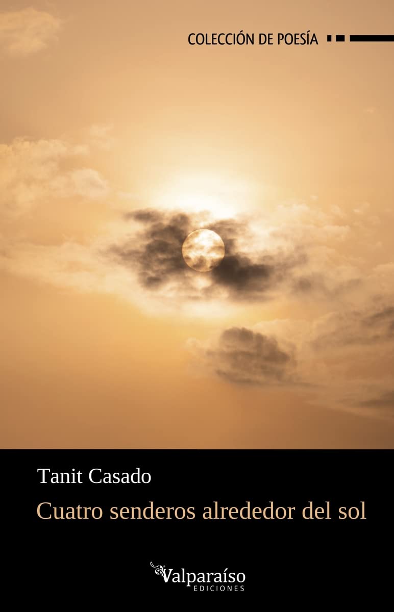 Cuatro senderos alrededor del sol: 268 (Colección Valparaíso de Poesía)