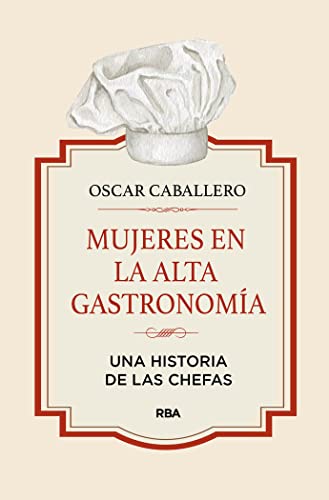 Mujeres en la alta gastronomía: Una historia de las chefas (Gastronomía y Cocina)