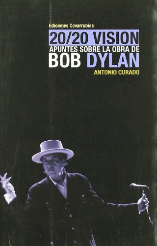 20/20 VISION.APUNTES SOBRE BOB DYLAN (LATORRE LITERARIA)