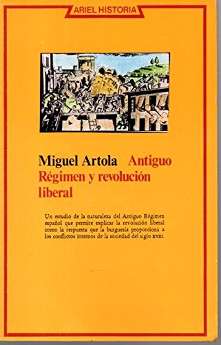 Antiguo regimen y revolucion liberal (Ariel Historia)