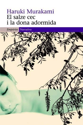 El salze cec i la dona adormida (EMPURIES NARRATIVA)