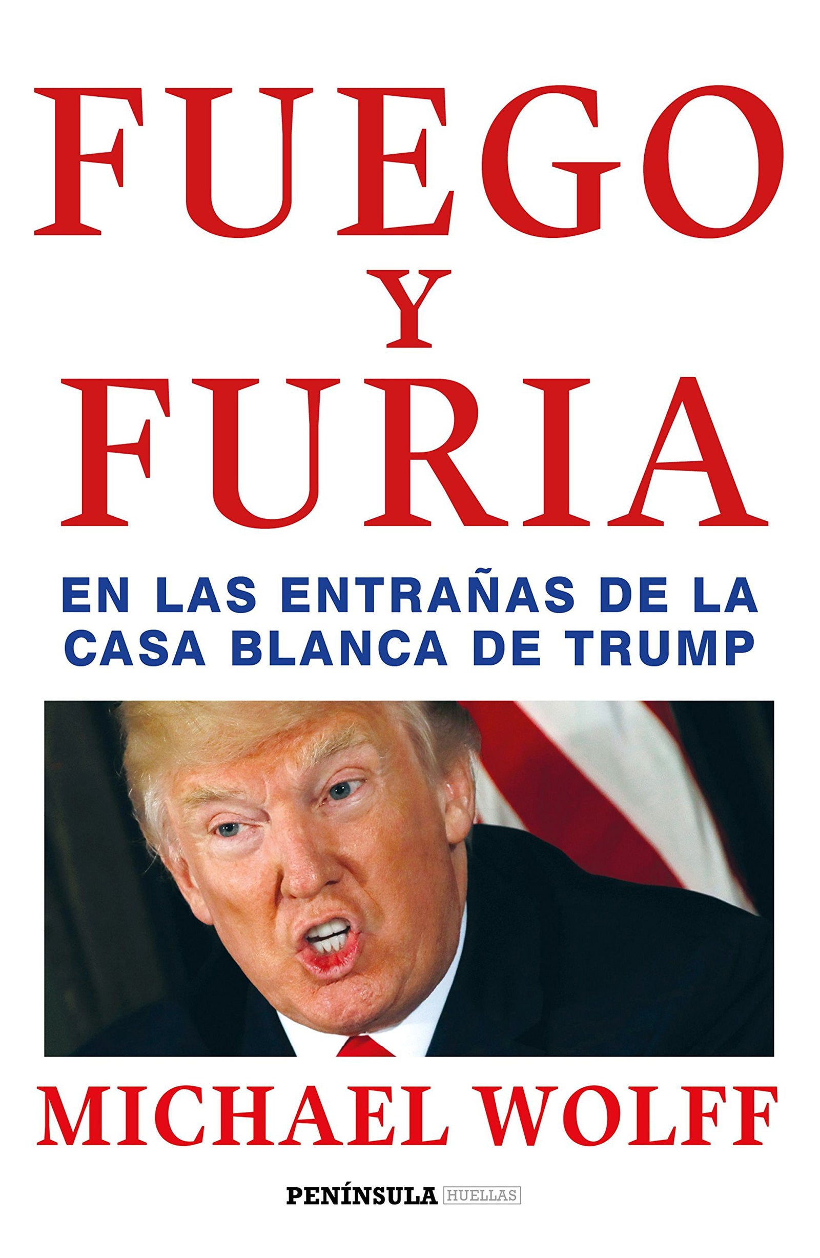 Fuego y furia: En las entrañas de la Casa Blanca de Trump (PENINSULA)