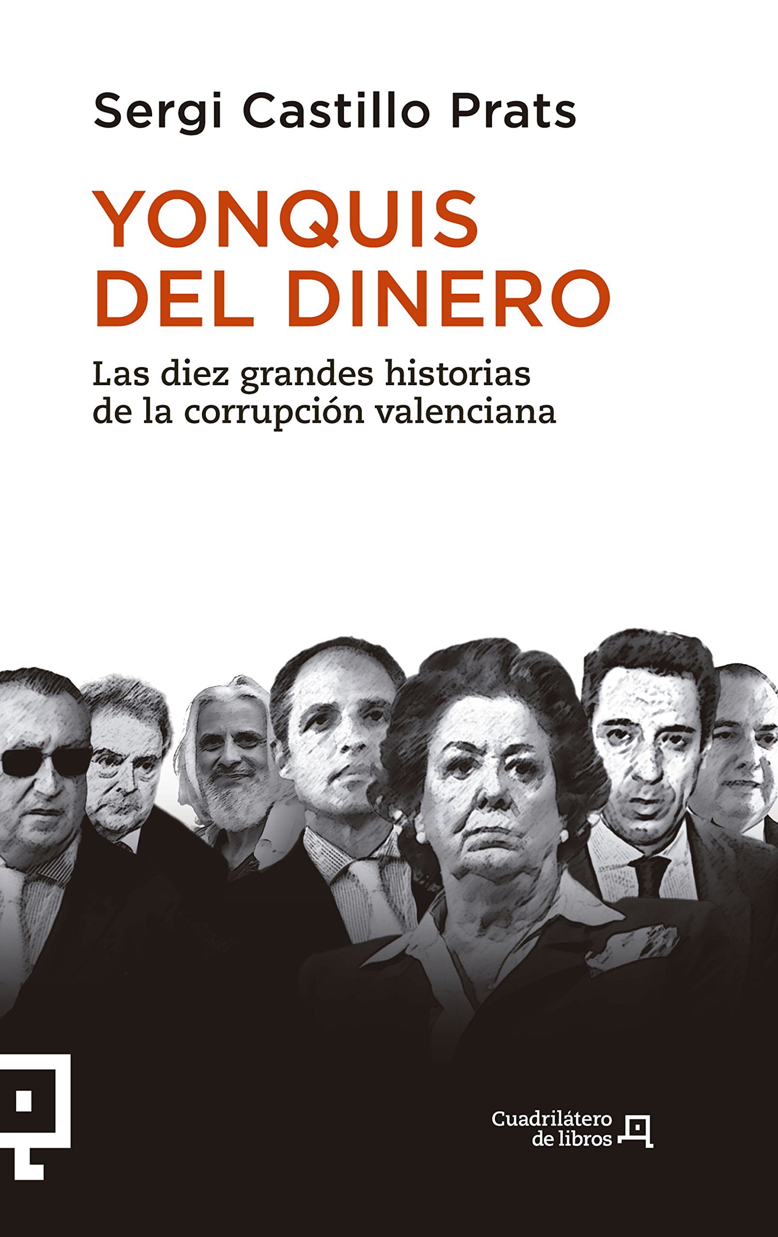 Yonquis del dinero: Las diez grandes historias de la corrupción valenciana: 26 (Cuadrilátero de libros - Actualidad)