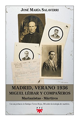 Madrid, Verano 1936: Miguel Léibar y compañeros. Marianistas - Mártires (GP Actualidad)