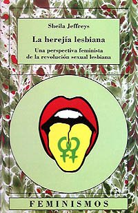 La herejía lesbiana: Una perspectiva feminista de la revolución sexual lesbiana (Feminismos)