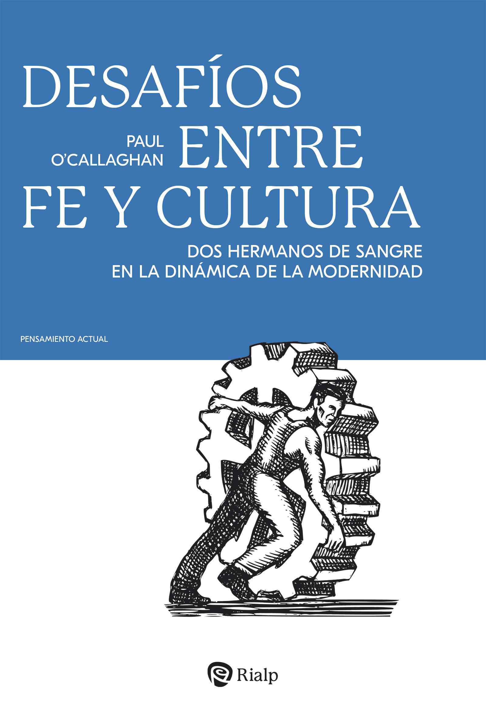 Desafíos entre fe y cultura: Dos hermanos de sangre en la dinámica de la modernidad (Pensamiento Actual)