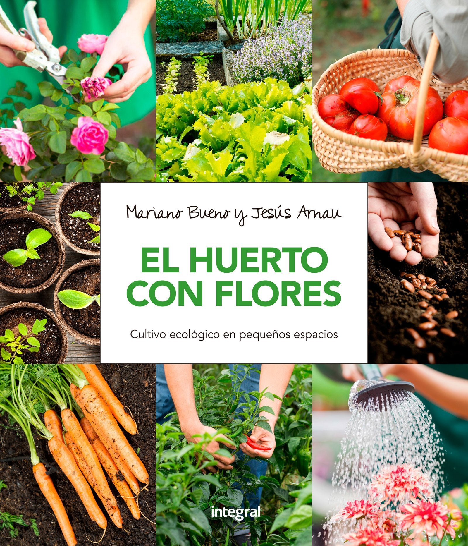 El huerto con flores: Cultivo ecológico en pequeños espacios (Cultivos)