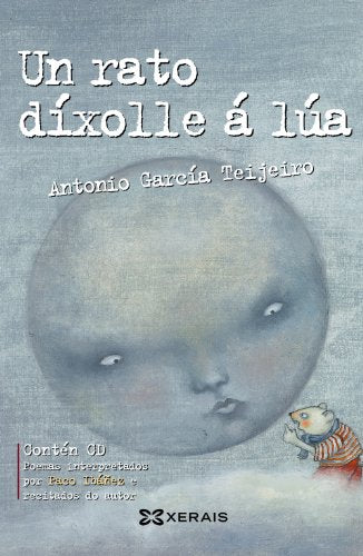 Un rato díxolle á lúa: Antoloxía da poesía de Antonio García Teijeiro (INFANTIL E XUVENIL - CAMALEÓN)