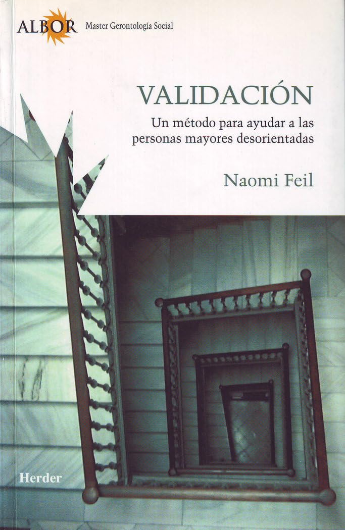 Validación: Un método para ayudar a las personas mayores desorientadas (SIN COLECCION)
