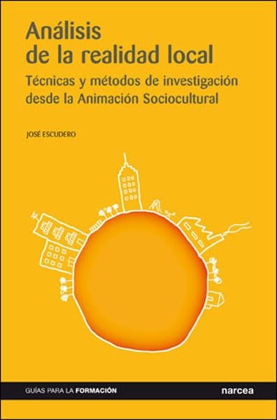 Análisis De La Realidad Local: Técnicas, métodos y modelos desde la Animación Sociocultural: 2 (Guías para la Formación)