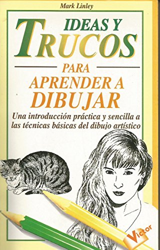 Ideas y Trucos Para Aprender a Dibujar (Ideas Y Trucos / Practical Ideas Series)