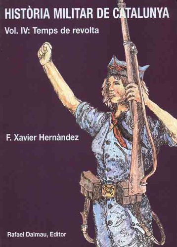 Història Militar de Catalunya, Iv. Temps de Revolta: Aproximacio Didactica