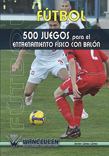 F˜TBOL 500 JUEGOS PARA ENTRENAMIENTO F�SICO CON BAL”N