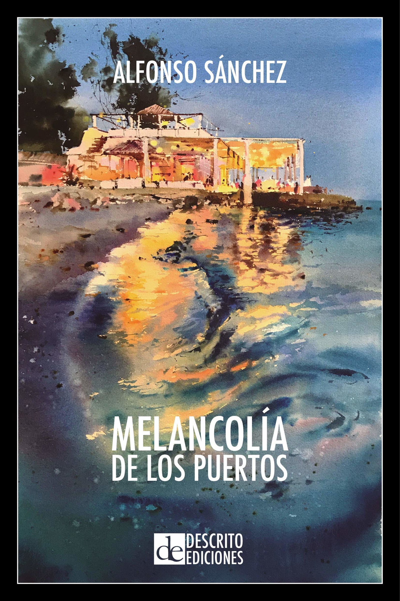 Melancolía de los puertos: Poemas 1979-1987: 10 (Poesía)