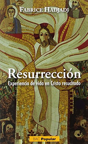 Resurrección. Experiencia de vida en Cristo resucitado