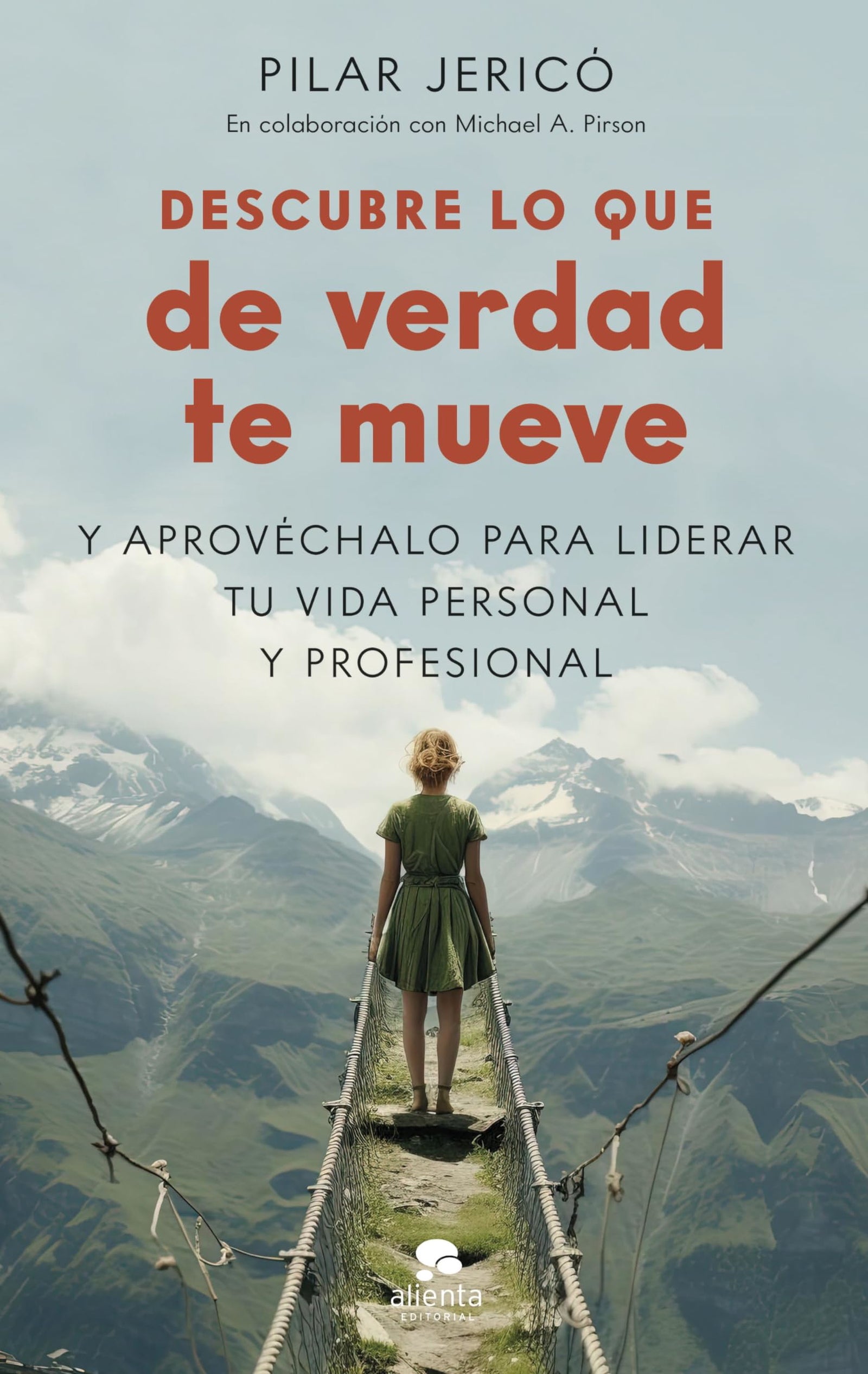 Descubre lo que de verdad te mueve: Y aprovéchalo para liderar tu vida profesional (Alienta)