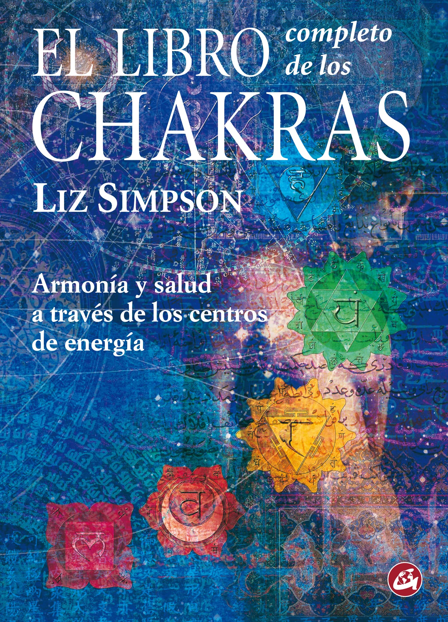 El Libro Completo de los Chakras: Armonía y salud a través de los centros de energía (Cuerpo-Mente)