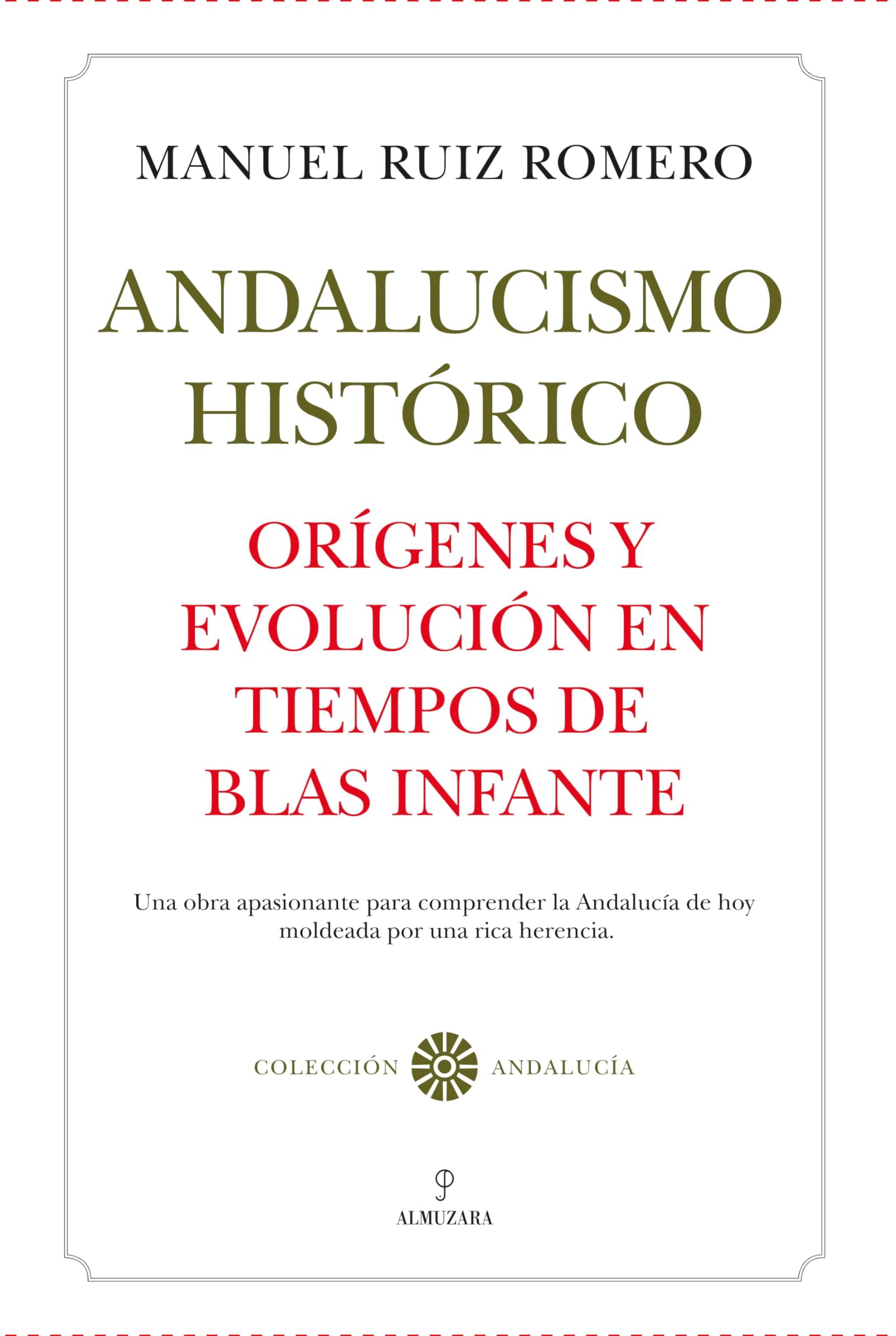 Andalucismo histórico. Orígenes y evolución en tiempos de Blas Infante (Andalucía)
