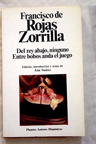 Del Rey abajo, ninguno ; Entre bobos anda el juego