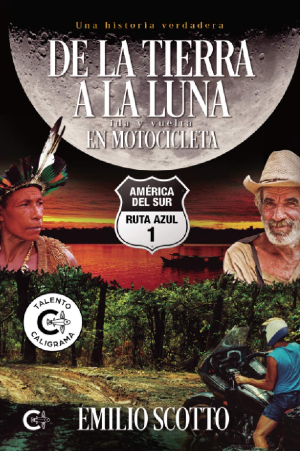 De la Tierra a la Luna en motocicleta 1: América del Sur. Ruta Azul 1 (Talento)