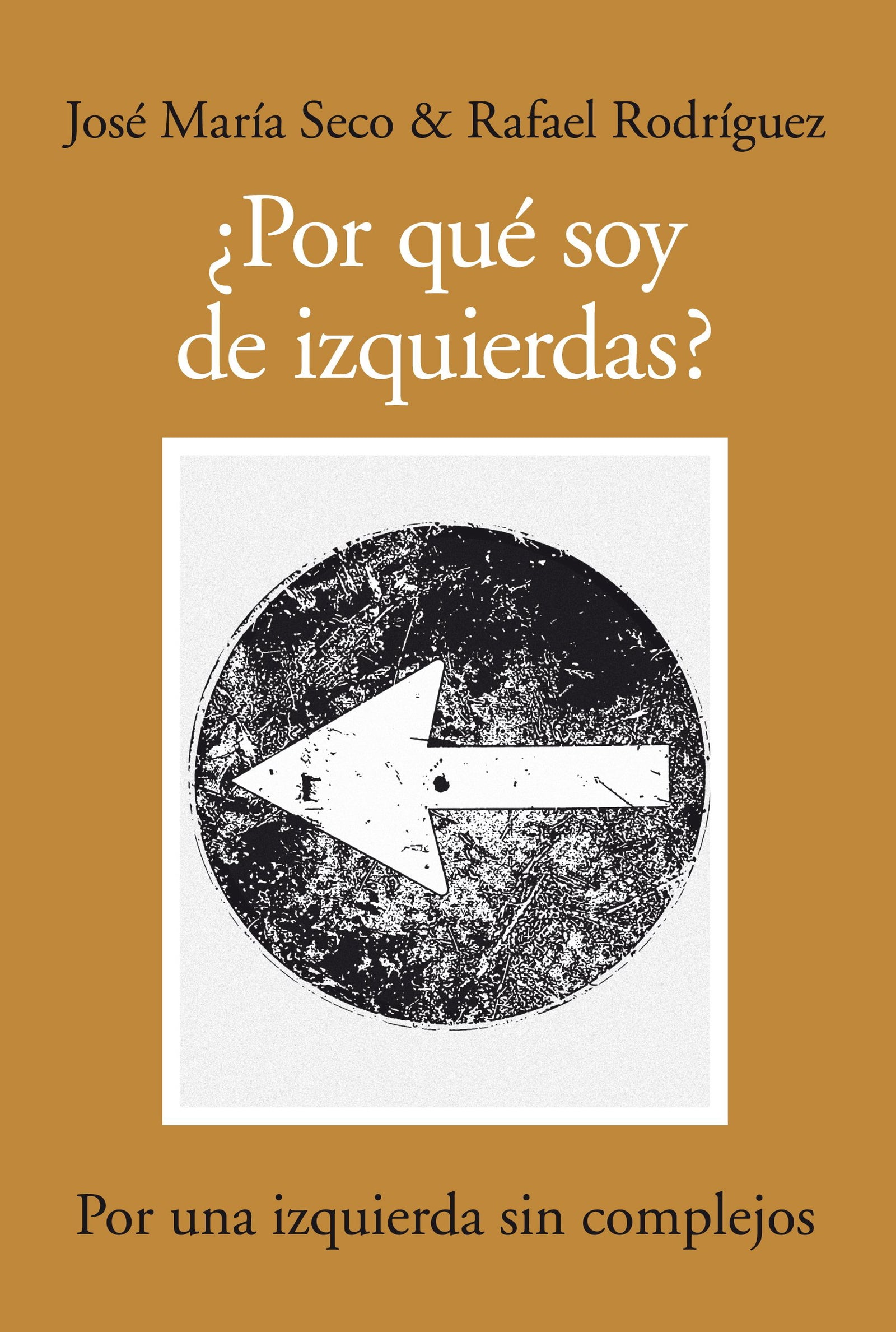 ¿Por qué soy de izquierdas?: Por una izquierda sin complejos