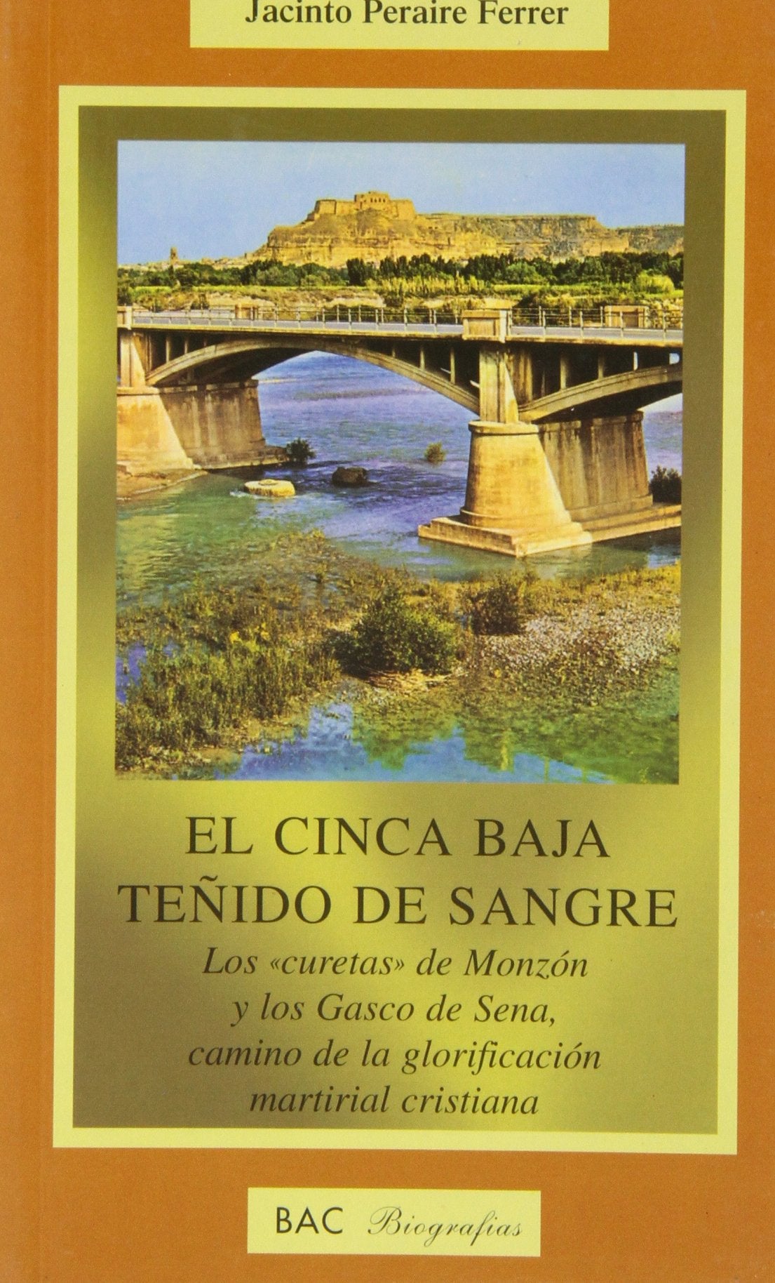 El Cinca baja teñido de sangre: Los curetas de Monzón y los Gasco de Sena, camino de la glorificación martirial cristiana (BIOGRAFÍAS)