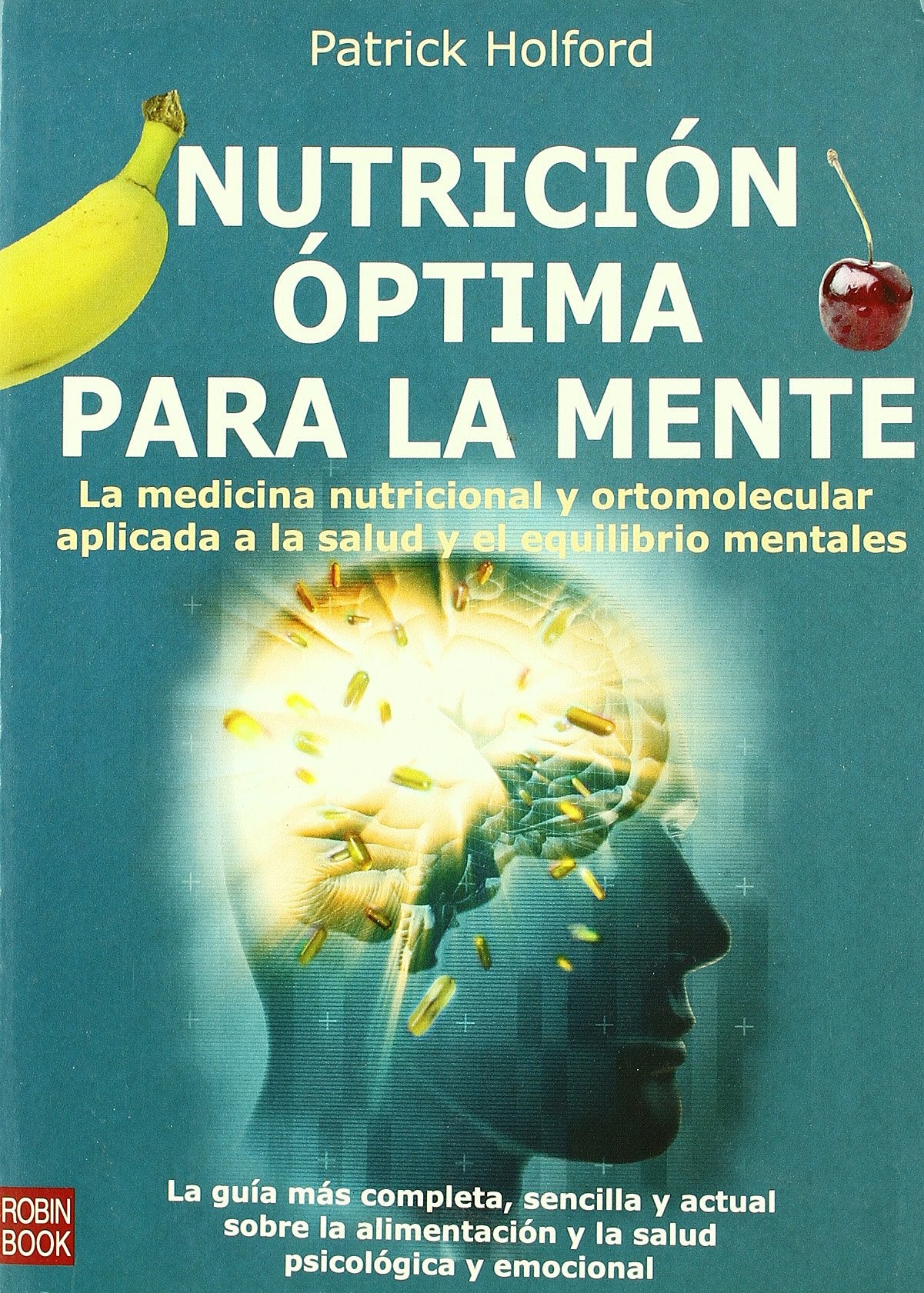Nutrición óptima para la mente: La medicina nutricional y ortomolecular aplicada a la salud y el equilibrio mentales. (Alternativas Salud Natural)