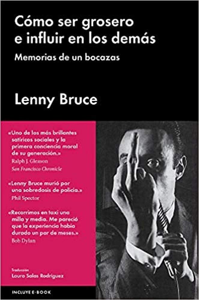 CÓMO SER GROSERO E INFLUIR EN LOS DEMÁS. MEMORIAS DE UN BOCAZAS (No ficción)