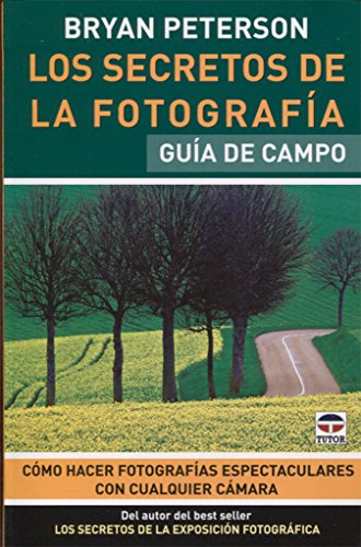 Los Secretos de La Fotografía. Guía de Campo (GUIA DE CAMPO)