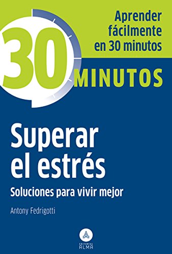 Superar el estrés: Aprenda fácilmente en 30 minutos