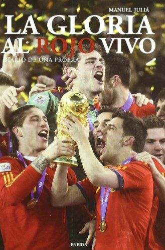 Gloria Al Rojo Vivo, La: Diario de Una Proeza (Volumenes Singulares)