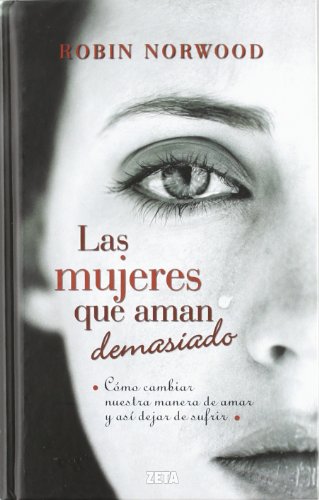 Las mujeres que aman demasiado: El best seller que ha ayudado a millones de mujeres (B DE BOLSILLO)