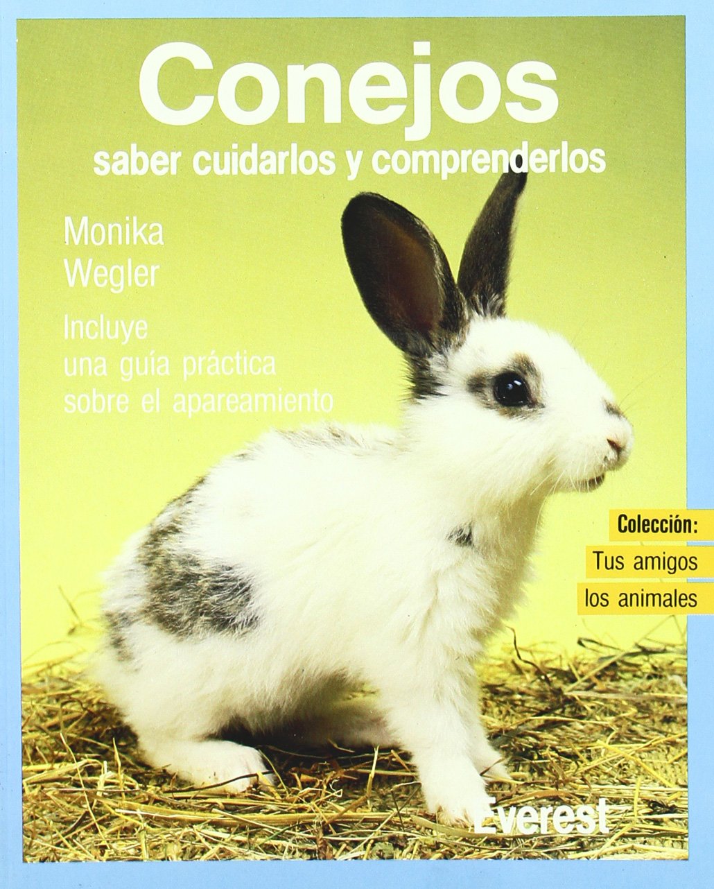 Conejos: Saber cuidarlos y comprenderlos (Tus amigos los animales)