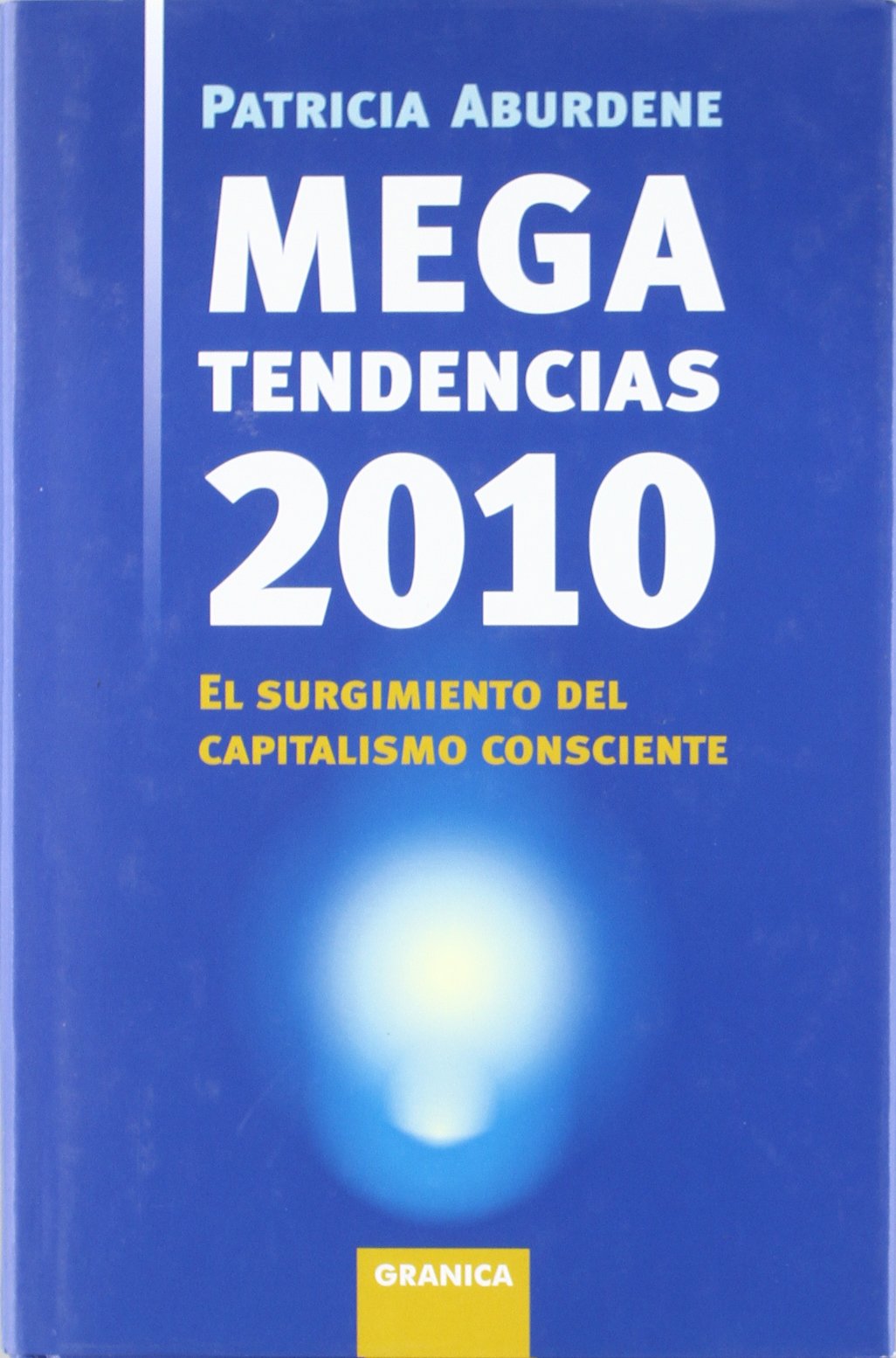 Megatendencias 2010 : el surgimiento del capitalismo consciente