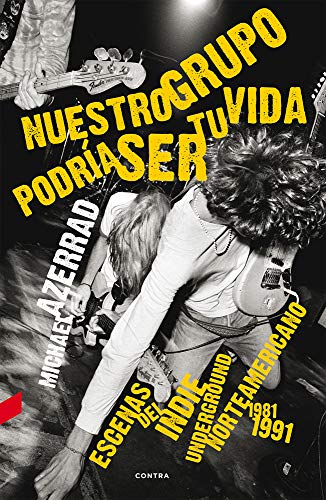 Nuestro grupo podría ser tu vida (2.ª edición): Escenas del indie underground norteamericano 1981-1991 (FONDO)