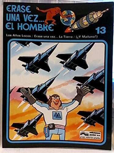 Érase Una Vez El Hombre, 13. Los Años Locos - Erasé Una Vez La Tierra