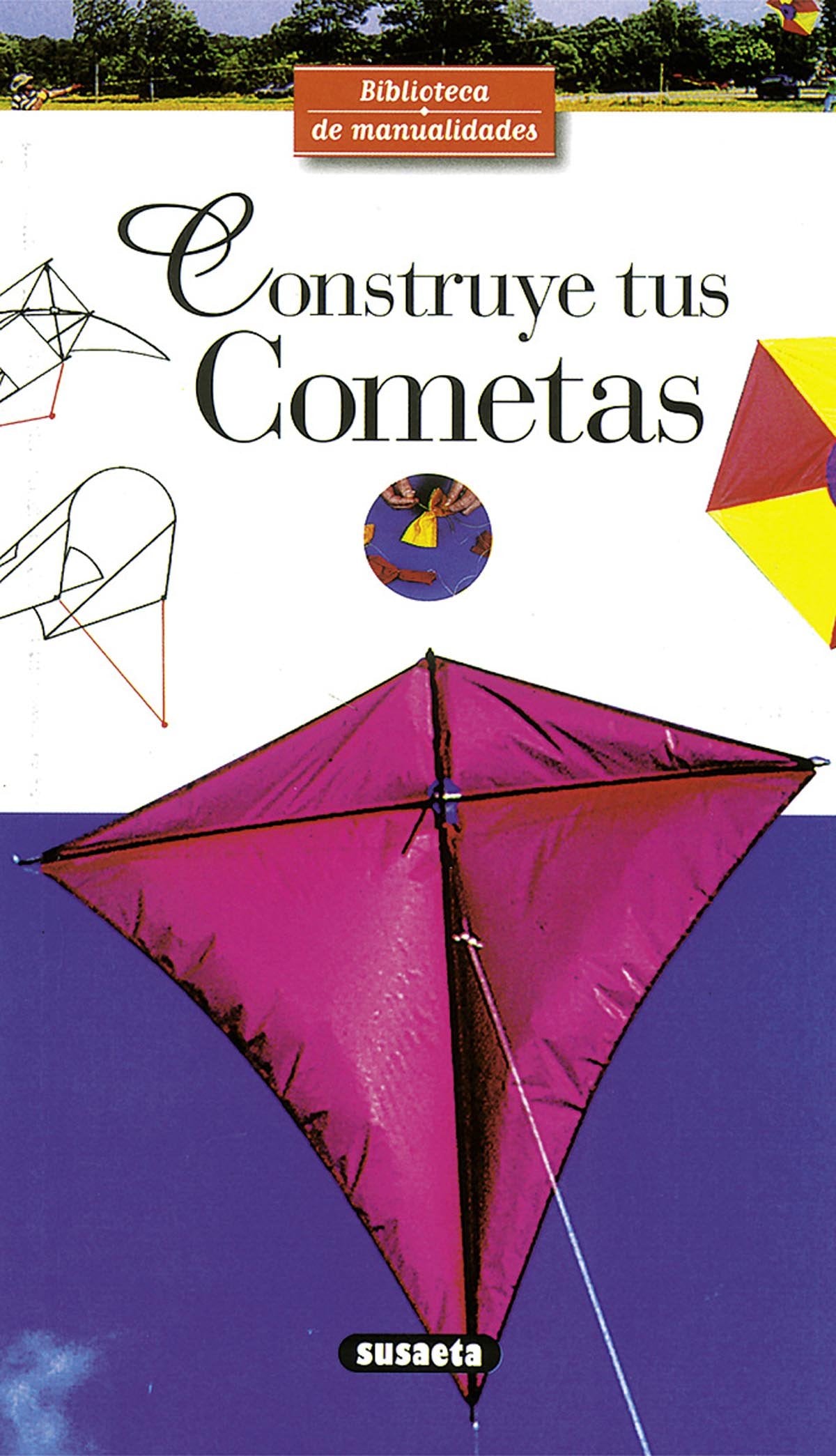 Construye tus cometas (Biblioteca De Manualidades)