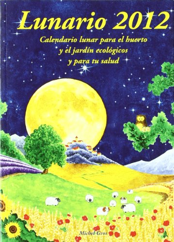 Lunario 2012 : calendario lunar para el huerto
