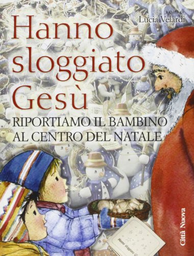 Hanno sloggiato Gesù. Riportiamo il bambino al centro del Natale (I colori del mondo)