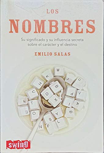 Nombres, los: Su significado y su influencia secreta sobre el carácter y el destino. (Swing)