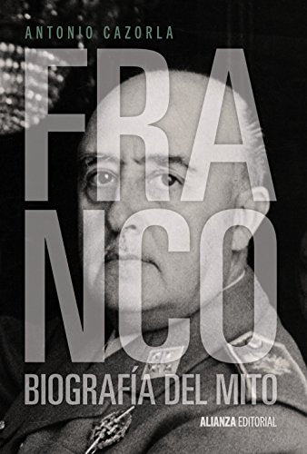 Franco: Biografía del mito (Alianza Ensayo)