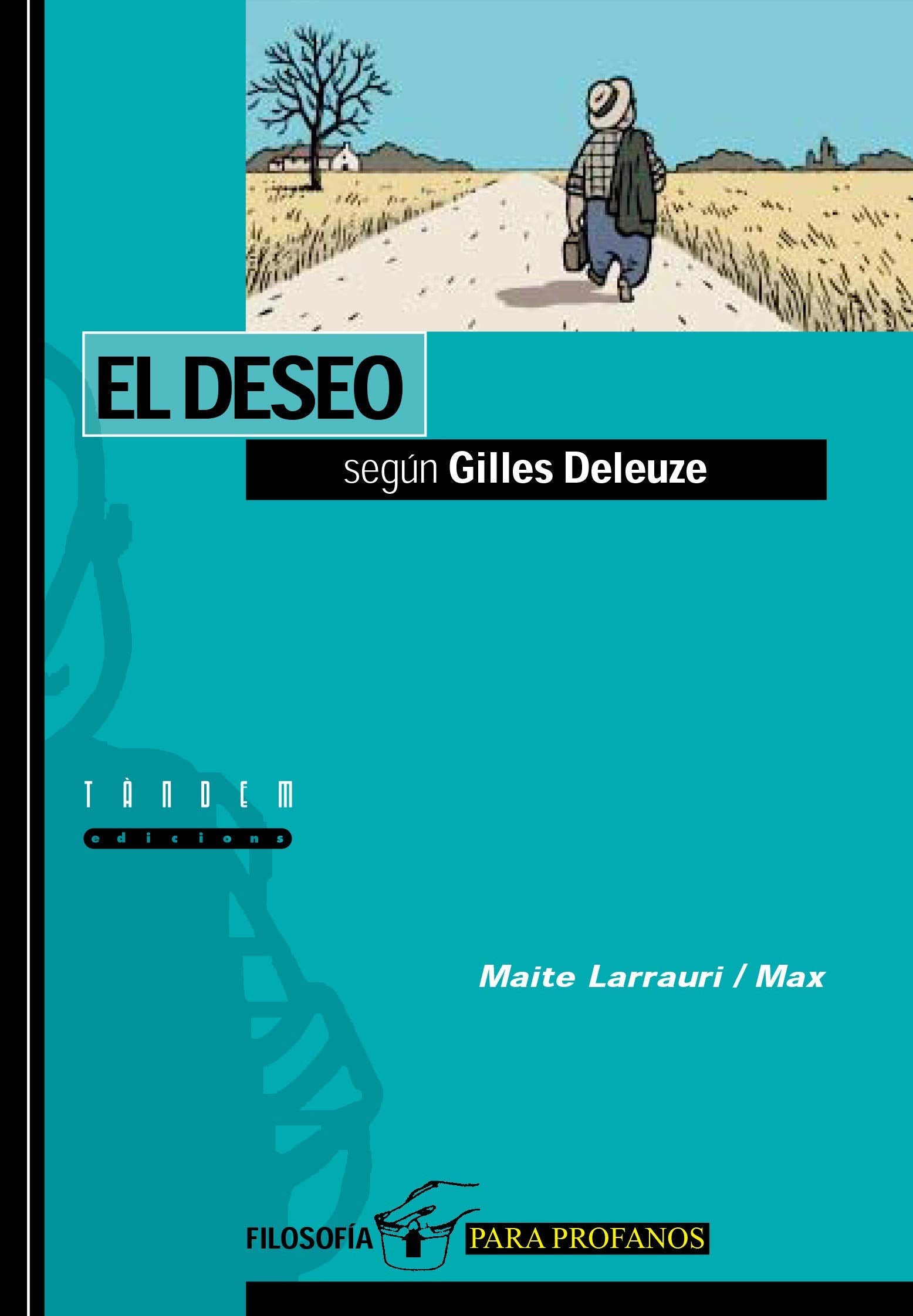 El deseo según Gilles Deleuze: 1 (Filosofía para profanos)