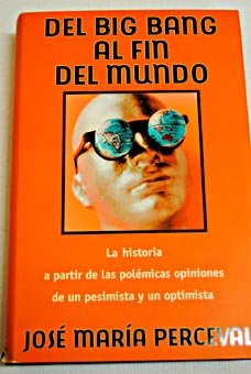 Del big bang al fin del mundo - opiniones pesimista y optimista (Ciencia/politica)