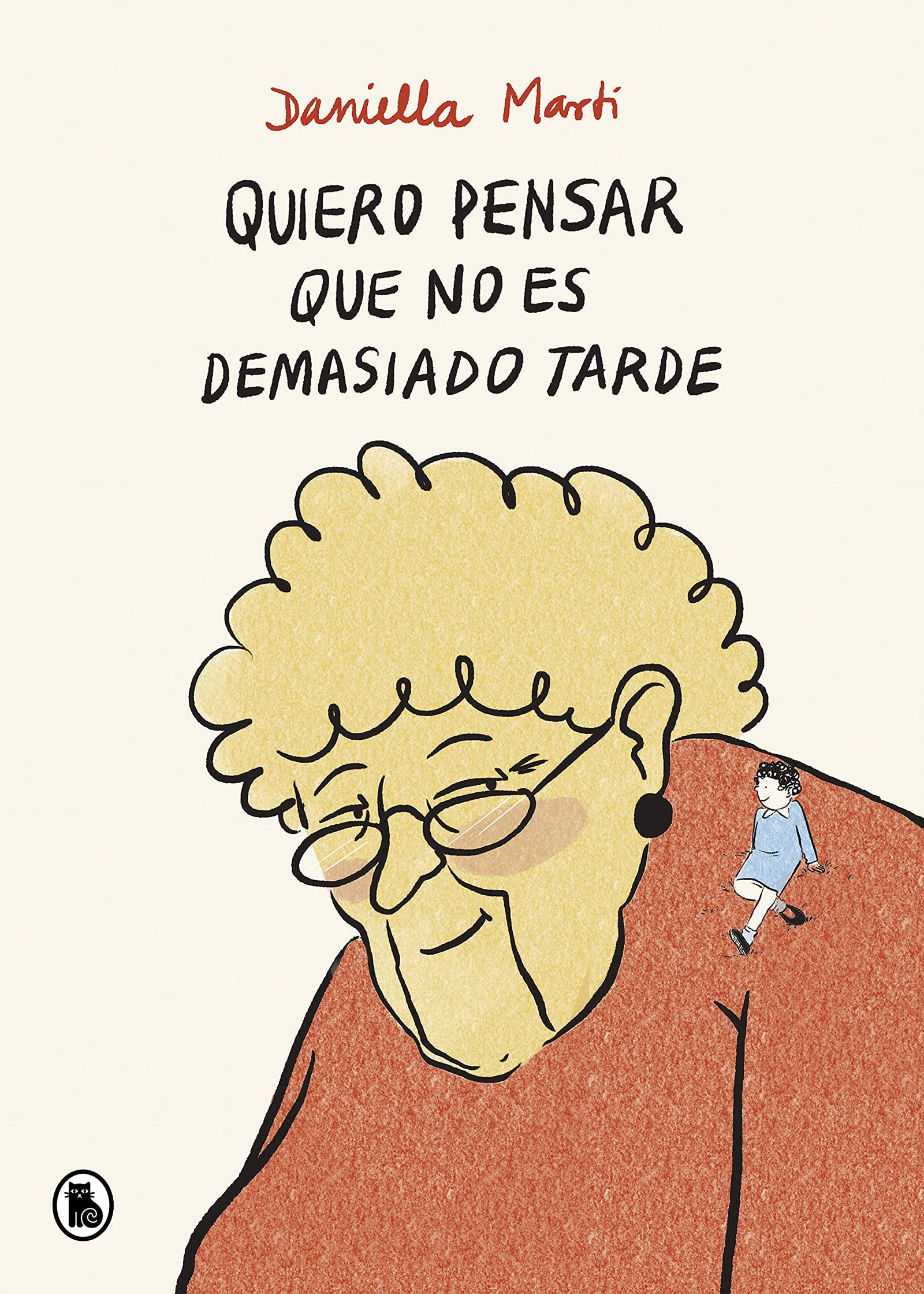 Quiero pensar que no es demasiado tarde (Bruguera Tendencias)